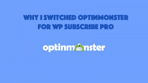 Why switched optimmonster for wp subscribe pro.