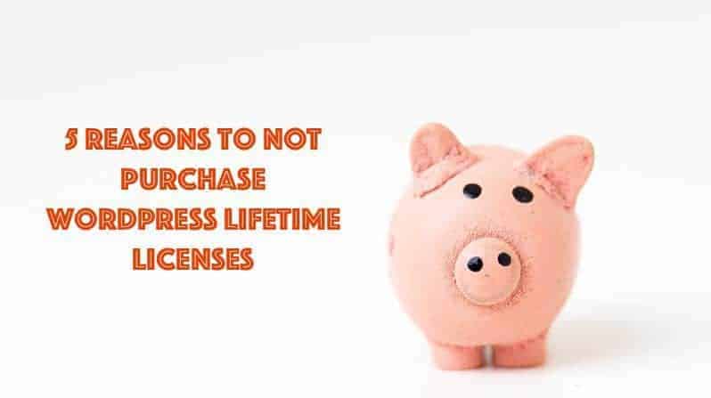 5 Reasons Lifetime WordPress Licenses Are Bad For You