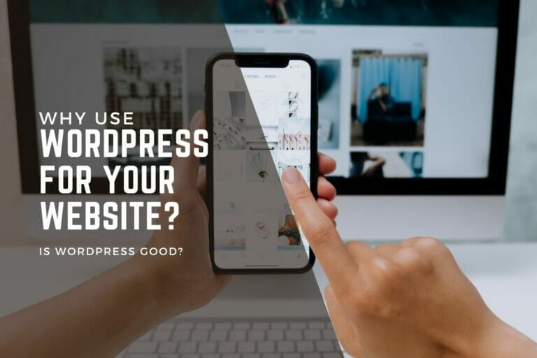 Why use WordPress : Benefits of WordPress for your website